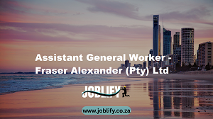 Assistant General Worker – Fraser Alexander (Pty) Ltd