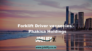 Forklift Driver vacancies – Phakisa Holdings
